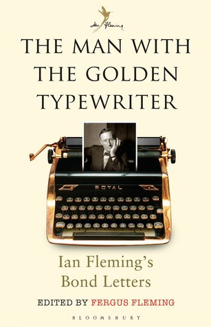 The Man with the Golden Typewriter: Ian Fleming’s Bond Letters