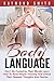 Body Language: Don't Be Fooled by Their Words! Learn How To Read People Instantly And Unlock Their Deepest Thoughts And Desires (Social Skills, Mind Reading, Small Talk)