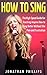 How To Sing: The High-Speed Guide For Teaching Anyone How to Sing Better Without the Pain and Frustration (How To Sing Harmony, Singing Lessons, Singing Technique)