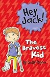 The Bravest Kid (Hey Jack! #15)