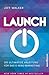 Launch: Die ultimative Anleitung für das E-Mail-Marketing (German Edition)