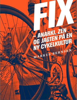Fix - Anarki, Zen og jagten på en cykeltur