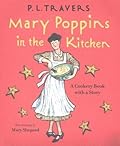 Mary Poppins in the Kitchen: A Cookery Book with a Story