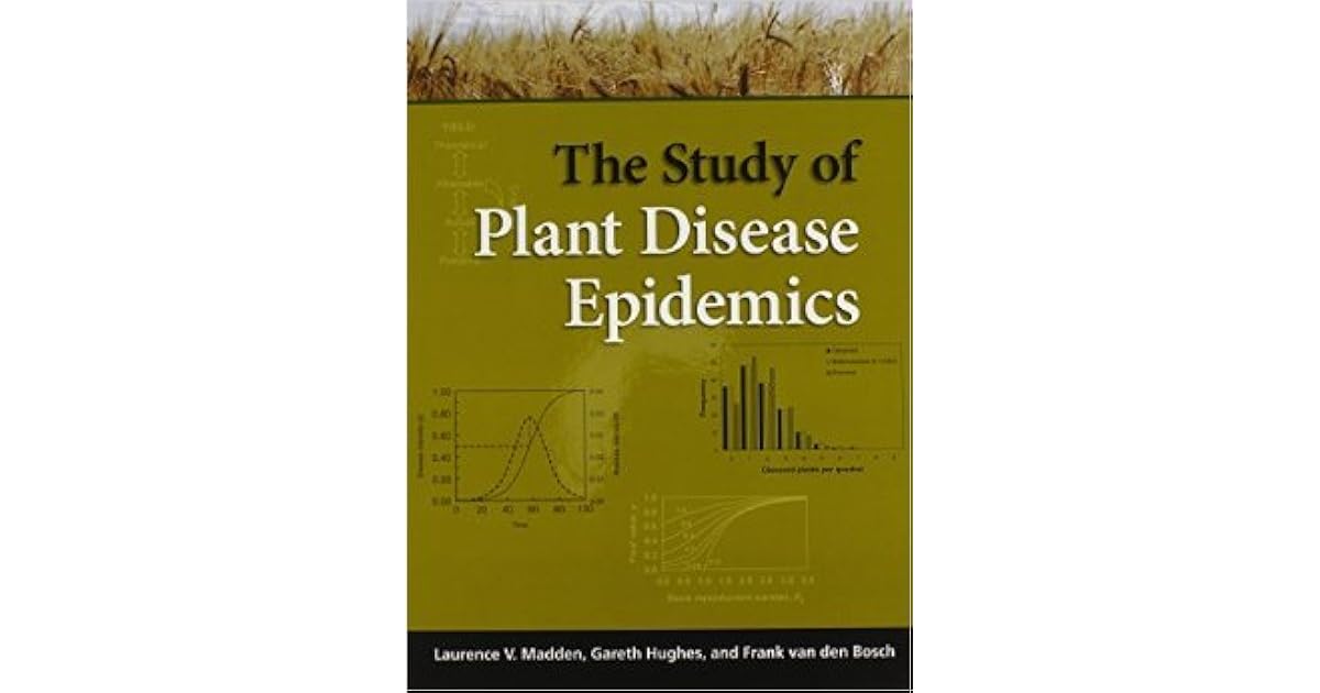 The Study Of Plant Disease Epidemics by Laurence V. Madden