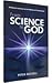 From Science To God