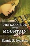The Dark Side of the Mountain by Bonnie S. Johnston