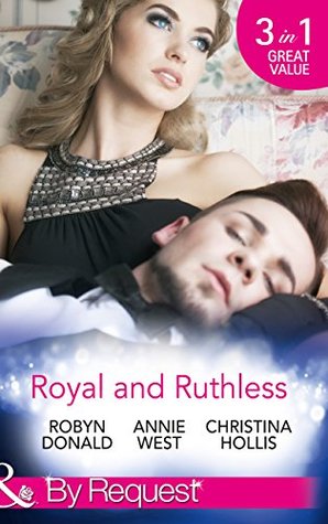 Royal and Ruthless: Innocent Mistress, Royal Wife / Prince of Scandal / Weight of the Crown (Kindle Edition)