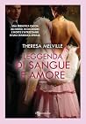 Leggenda di sangue e amore by Theresa Melville