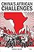 China’s African Challenges by Sarah Raine