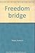 Freedom bridge by Frederick Pelser