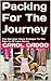 Packing For The Journey: Th...