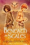 Beneath the Scales by Aurora Peppermint