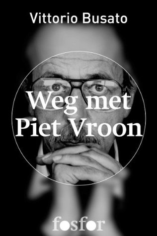 Weg met Piet Vroon: een biografie (Dutch Edition)