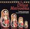 The Littlest Matryoshka by Corinne Demas Bliss