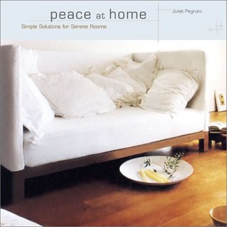 Peace at Home: Simple Solutions for Relaxing Rooms (Hardcover)