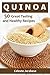 Quinoa Recipes: 50 Great Tasting and Healthy Quinoa Recipes for Your Everyday Meals