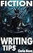Fiction Writing Tips: Tips on writing fiction books for both experienced and amateur writers