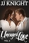 Uncaged Love, Volume 6 (Uncaged Love, #6)