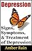 Depression: Signs, Symptoms and Treatment (Mood Disorders, Depression Signs, Anxiety Symptoms Book 2)