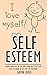 Self Esteem: A 9 Step Guide...