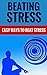 Beating Stress - Easy Ways To Beat Stress by Janice Green