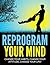 Reprogram Your Mind - Change Your Habits, Change Your Attitude, Change Your Life!