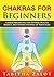 Chakras for Beginners: Chak...