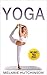Yoga: Yoga Poses for Weight Loss, Inner Peace, Stress Relief - Yoga for Beginners Ultimate Guide (Mindfulness Guide Inside!)