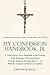 My Confession Handbook, Jr.: A Child’s Worry-Free Handbook to the Treasure of the Sacrament of Reconciliation Great for Saints-In-Training, Ages 7 – 10, With the Guidance of Parent or Guardian