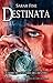 Destinata (Custodi del destino, #1)