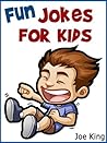 250 Fun Jokes for Kids! Short, Funny, Clean and Corny Kid's J... by Joe King