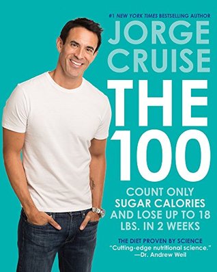 The 100: Count Only Sugar Calories and Lose Up to 18 Lbs. in 2 Weeks (Kindle Edition)