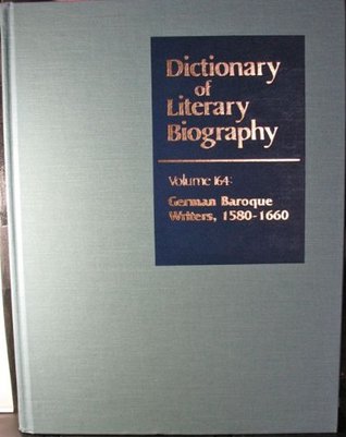 DLB 164: German Baroque Writers, 1580-1660 (Dictionary of Literary Biography, 164)