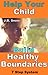 7 Steps to Helping Your Child Build Healthy Boundaries (Transcend Mediocrity Book 26)
