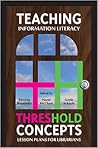 Teaching Information Literacy Threshold Concepts by Patricia Bravender