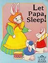 Let Papa Sleep!