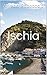 Ischia: The island that makes precious the Gulf of Naples
