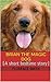 Brian The Magic Dog: