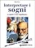 Interpretare i sogni e capire il loro significato