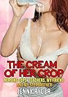 The Cream Of Her Crop: Nursing Cops, Teachers, My Friend And My Stepbrother