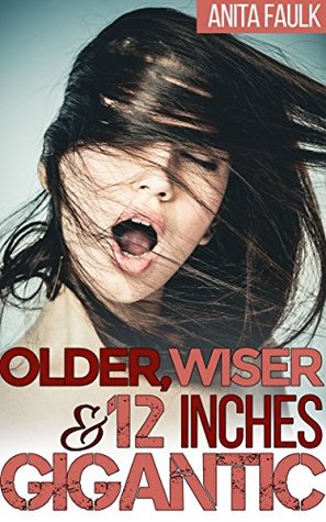 Older, Wiser and 12 Inches Gigantic (He's Old and Big)