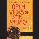 Open Veins of Latin America: Five Centuries of the Pillage of a Continent