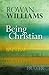 Being Christian: Baptism, Bible, Eucharist, Prayer