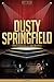 Dusty Springfield Unauthorized & Uncensored (All Ages Deluxe Edition with Videos)