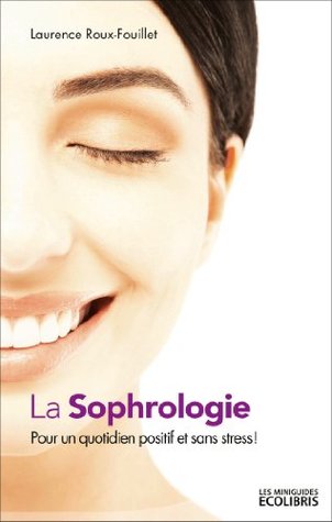 La Sophrologie : Pour un quotidien positif et sans stress ! (IX.MIN.GUI.ECOL)