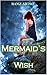 Mermaid's Wish: Strange Waters Series