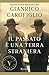 Il passato è una terra straniera by Gianrico Carofiglio