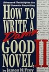 How to Write a Damn Good Novel, II by James N. Frey