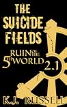 The Suicide Fields (Ruin of the Fifth World, #2)