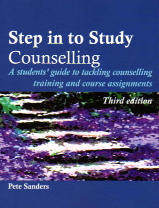 Step in to Study Counselling: A Student's Guide to Tackling Counselling Training and Course Assignments